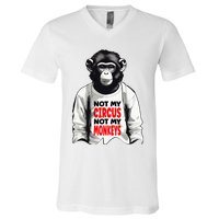 Funny Not My C.ircus Not My Monkeys Weird Fun Sayings V-Neck T-Shirt