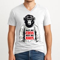 Funny Not My C.ircus Not My Monkeys Weird Fun Sayings V-Neck T-Shirt