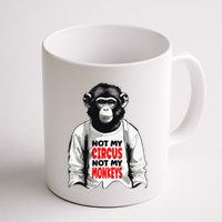 Funny Not My C.ircus Not My Monkeys Weird Fun Sayings Mug