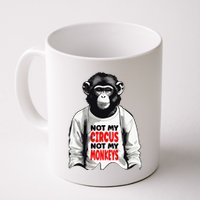Funny Not My C.ircus Not My Monkeys Weird Fun Sayings Mug