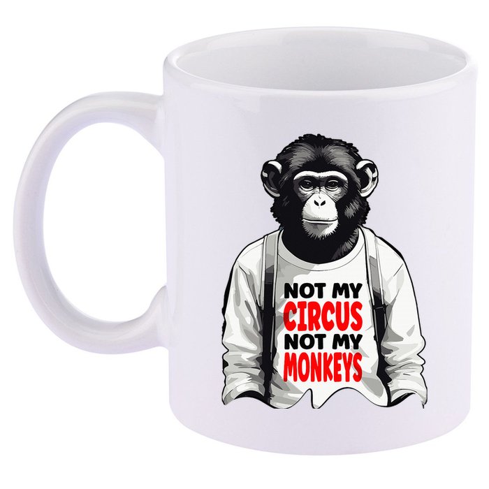 Funny Not My C.ircus Not My Monkeys Weird Fun Sayings 11oz C Handle Ceramic Mug