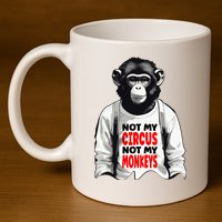 Funny Not My C.ircus Not My Monkeys Weird Fun Sayings 11oz C Handle Ceramic Mug