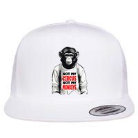Funny Not My C.ircus Not My Monkeys Weird Fun Sayings Flatbill Hat