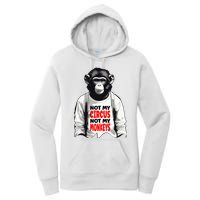 Funny Not My C.ircus Not My Monkeys Weird Fun Sayings Women's Pullover Hoodie