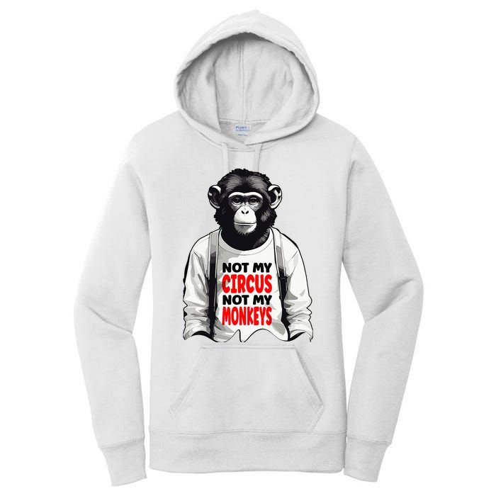 Funny Not My C.ircus Not My Monkeys Weird Fun Sayings Women's Pullover Hoodie