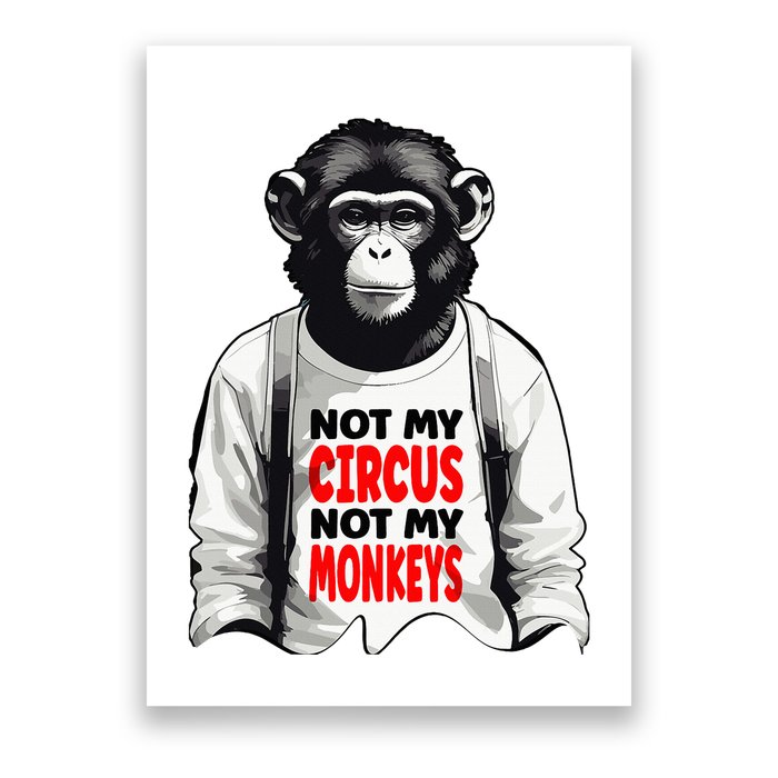 Funny Not My C.ircus Not My Monkeys Weird Fun Sayings Poster