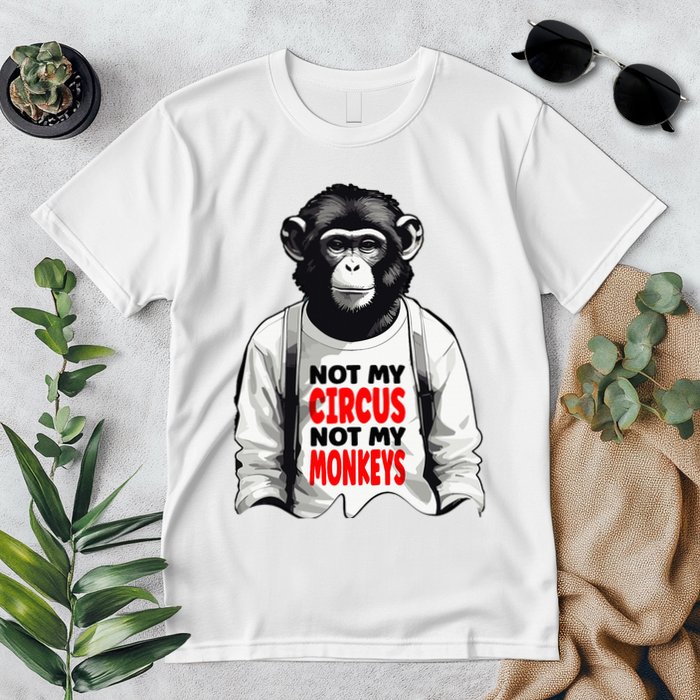 Funny Not My C.ircus Not My Monkeys Weird Fun Sayings Premium T-Shirt