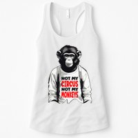Funny Not My C.ircus Not My Monkeys Weird Fun Sayings Womens Tank Top