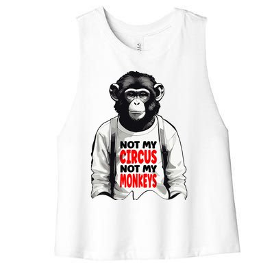 Funny Not My C.ircus Not My Monkeys Weird Fun Sayings Women's Racerback Cropped Tank