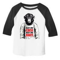 Funny Not My C.ircus Not My Monkeys Weird Fun Sayings Toddler Fine Jersey T-Shirt