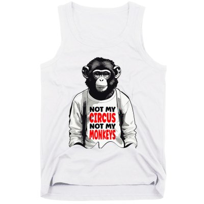 Funny Not My C.ircus Not My Monkeys Weird Fun Sayings Tank Top