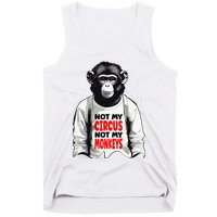 Funny Not My C.ircus Not My Monkeys Weird Fun Sayings Tank Top