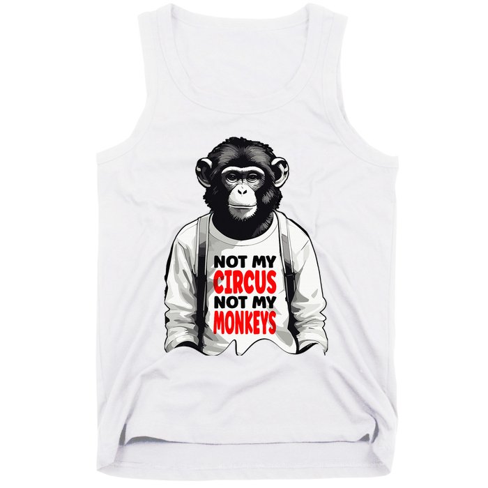Funny Not My C.ircus Not My Monkeys Weird Fun Sayings Tank Top