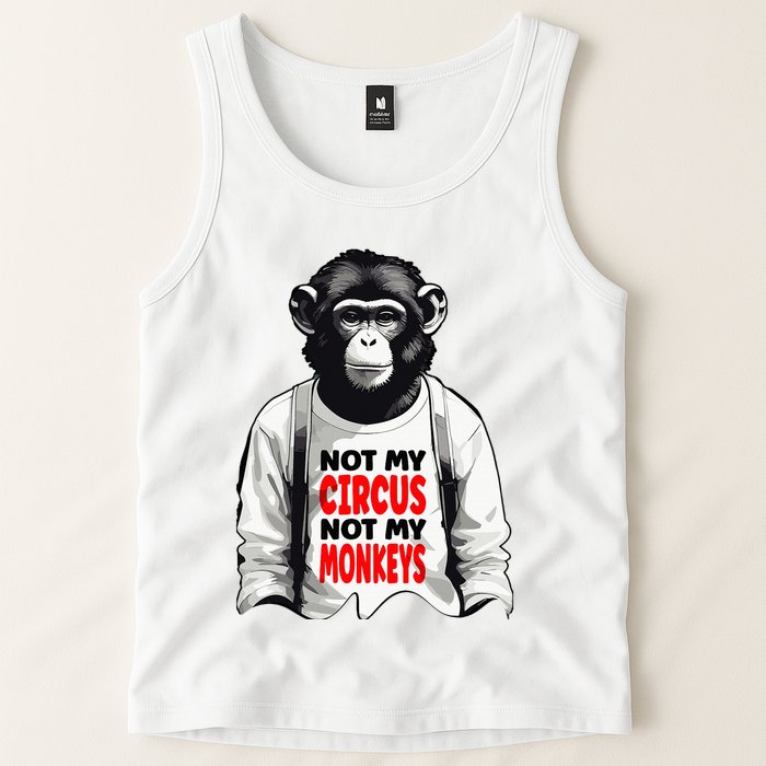 Funny Not My C.ircus Not My Monkeys Weird Fun Sayings Tank Top