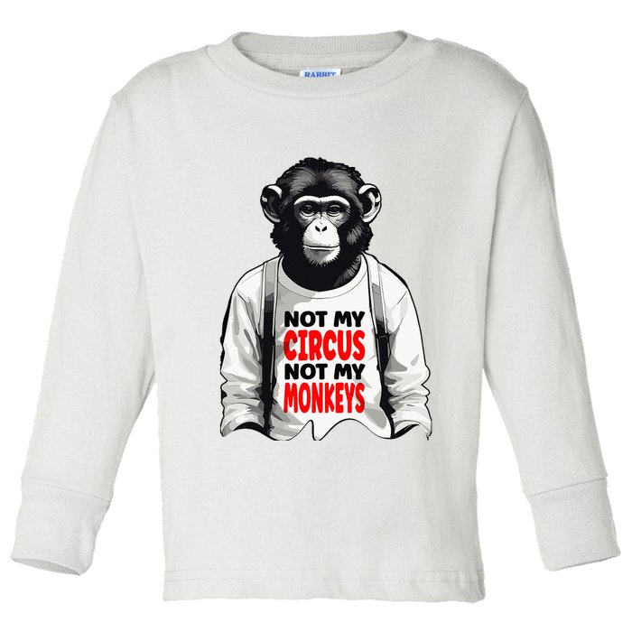Funny Not My C.ircus Not My Monkeys Weird Fun Sayings Toddler Long Sleeve Shirt
