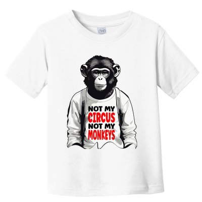 Funny Not My C.ircus Not My Monkeys Weird Fun Sayings Toddler T-Shirt