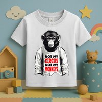 Funny Not My C.ircus Not My Monkeys Weird Fun Sayings Toddler T-Shirt