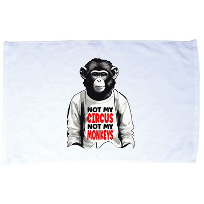 Funny Not My C.ircus Not My Monkeys Weird Fun Sayings Microfiber Hand Towel