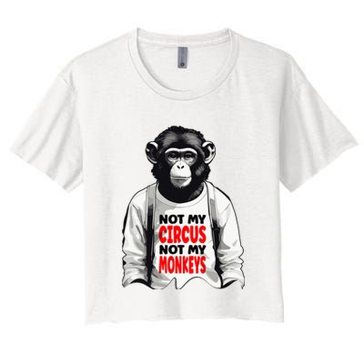 Funny Not My C.ircus Not My Monkeys Weird Fun Sayings Crop Top