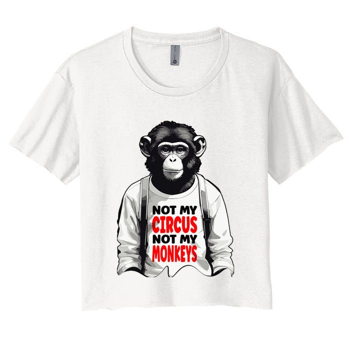 Funny Not My C.ircus Not My Monkeys Weird Fun Sayings Crop Top