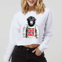 Funny Not My C.ircus Not My Monkeys Weird Fun Sayings Cropped Pullover Crew