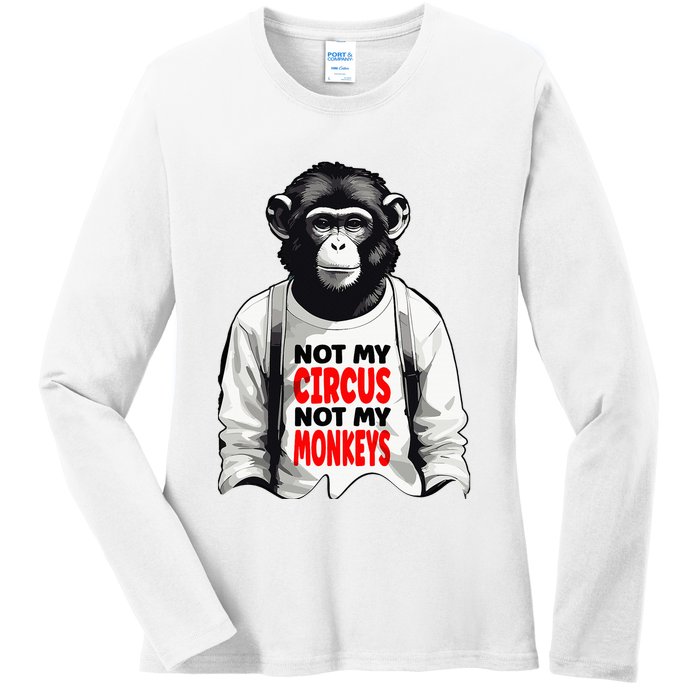 Funny Not My C.ircus Not My Monkeys Weird Fun Sayings Ladies Long Sleeve Shirt