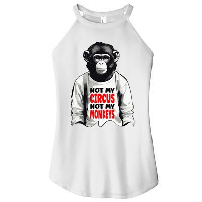 Funny Not My C.ircus Not My Monkeys Weird Fun Sayings Women's Perfect Tri Rocker Tank
