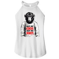 Funny Not My C.ircus Not My Monkeys Weird Fun Sayings Women's Perfect Tri Rocker Tank
