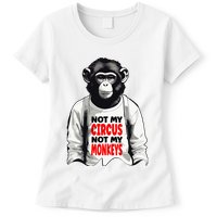 Funny Not My C.ircus Not My Monkeys Weird Fun Sayings Womens T-Shirt