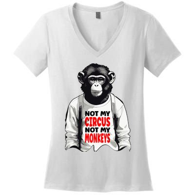 Funny Not My C.ircus Not My Monkeys Weird Fun Sayings Women's V-Neck T-Shirt