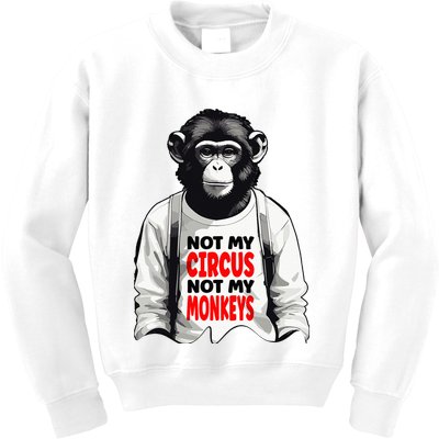 Funny Not My C.ircus Not My Monkeys Weird Fun Sayings Kids Sweatshirt