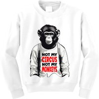 Funny Not My C.ircus Not My Monkeys Weird Fun Sayings Kids Sweatshirt