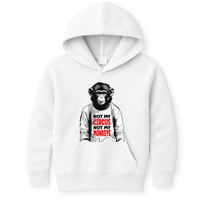 Funny Not My C.ircus Not My Monkeys Weird Fun Sayings Kids Hoodie
