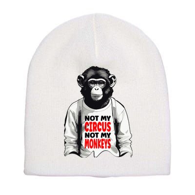 Funny Not My C.ircus Not My Monkeys Weird Fun Sayings Short Acrylic Beanie