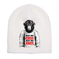Funny Not My C.ircus Not My Monkeys Weird Fun Sayings Short Acrylic Beanie