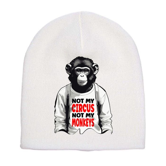 Funny Not My C.ircus Not My Monkeys Weird Fun Sayings Short Acrylic Beanie