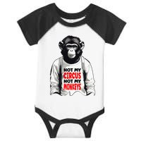 Funny Not My C.ircus Not My Monkeys Weird Fun Sayings Infant Baby Jersey Bodysuit