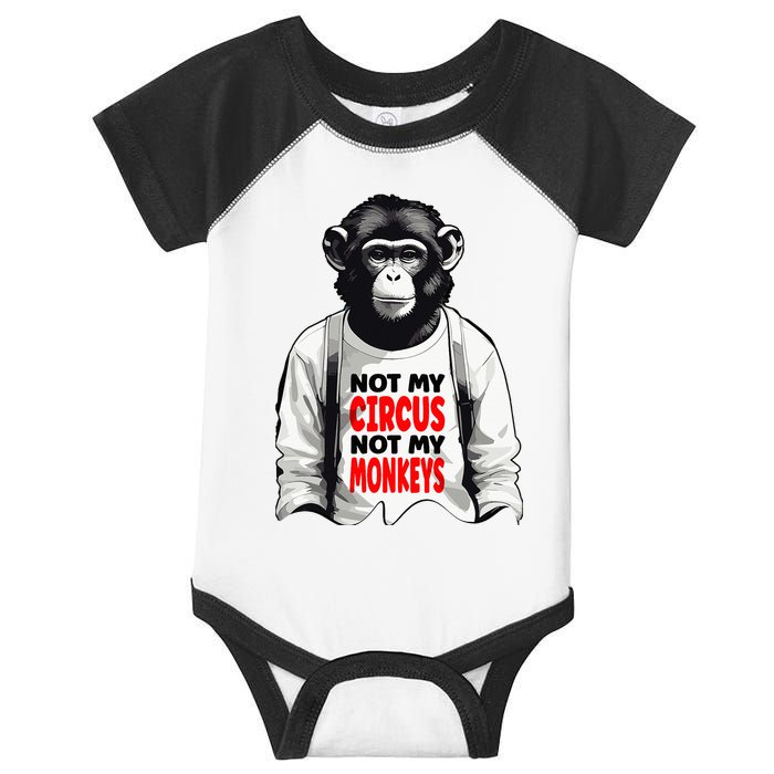 Funny Not My C.ircus Not My Monkeys Weird Fun Sayings Infant Baby Jersey Bodysuit