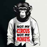 Funny Not My C.ircus Not My Monkeys Weird Fun Sayings Infant Baby Jersey Bodysuit