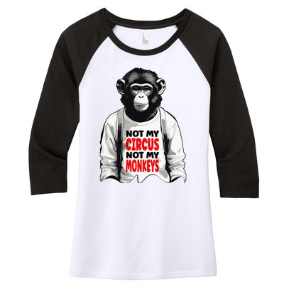 Funny Not My C.ircus Not My Monkeys Weird Fun Sayings Women's Tri-Blend 3/4-Sleeve Raglan Shirt