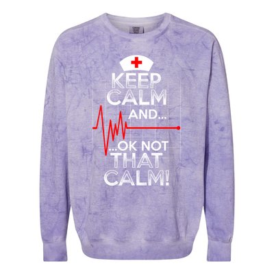 Funny Nurse Meaningful Gift Keep Calm Not That Calm Flatline Heart Colorblast Crewneck Sweatshirt