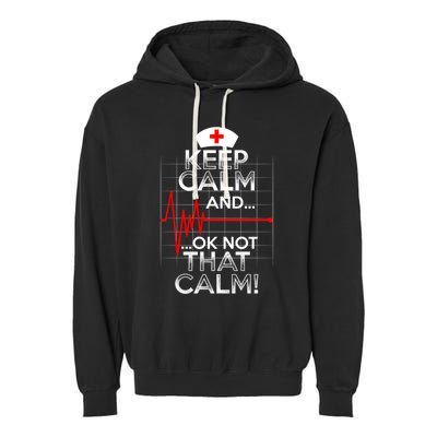 Funny Nurse Meaningful Gift Keep Calm Not That Calm Flatline Heart Garment-Dyed Fleece Hoodie