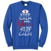 Funny Nurse Meaningful Gift Keep Calm Not That Calm Flatline Heart Tall Sweatshirt