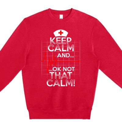 Funny Nurse Meaningful Gift Keep Calm Not That Calm Flatline Heart Premium Crewneck Sweatshirt