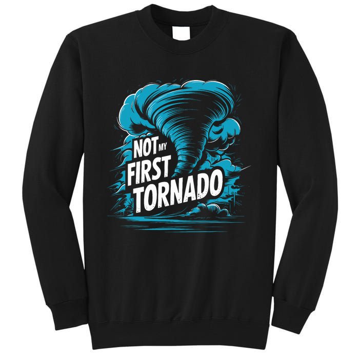 Funny Not My First Tornado Storm Seeker Tall Sweatshirt