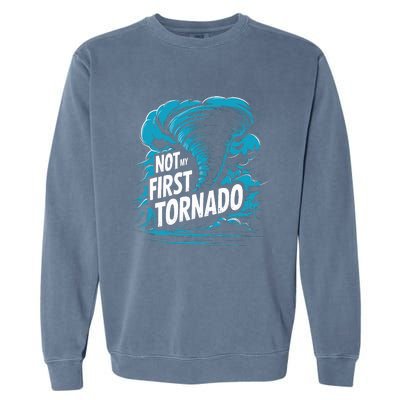 Funny Not My First Tornado Storm Seeker Garment-Dyed Sweatshirt