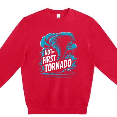 Funny Not My First Tornado Storm Seeker Premium Crewneck Sweatshirt