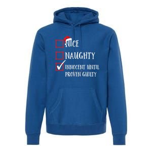 Funny Nice Naughty Innocent Until Proven Guilty List Santa Gift Premium Hoodie