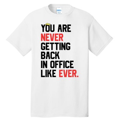 Funny Nope Not Again Trump 2024 Never Back Office Ever Tall T-Shirt