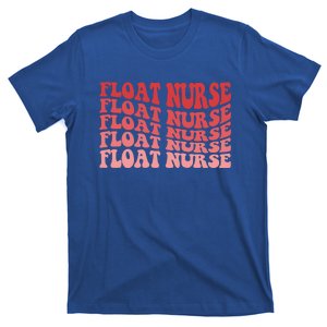 Float Nurse Nursing Registered Float Pool Nurse Gift T-Shirt